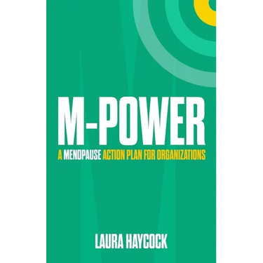 M-Power: A Menopause Action Plan for Organizations