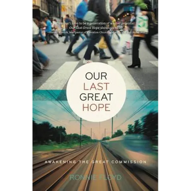 Our Last Great Hope: Awakening the Great Commission