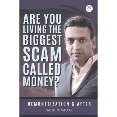 Are you living the biggest scam called money? Demonetization and after