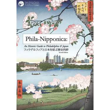 Phila-Nipponica: An Historic Guide to Philadelphia & Japan
