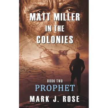 Matt Miller in the Colonies: Book Two: Prophet