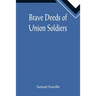 Brave Deeds of Union Soldiers