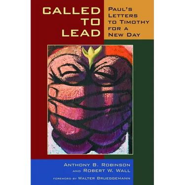 Called to Lead: Paul's Letters to Timothy for a New Day
