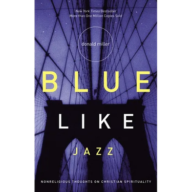Blue Like Jazz: Nonreligious Thoughts on Christian Spirituality