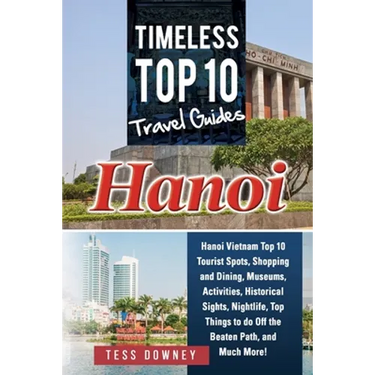Hanoi: Timeless Top 10 Travel Guides