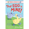 That Egg Is Mine!: A Silly Story about Sharing