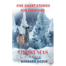 Christmas Stories: Five Short Stories For Everyone