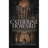 Catherine Howard: Wife and Mistress