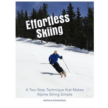 Effortless Skiing: A Two-Step Technique that Makes Alpine Skiing Simple