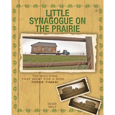 Little Synagogue on the Prairie: The Building that Went for a Ride... Three Times!