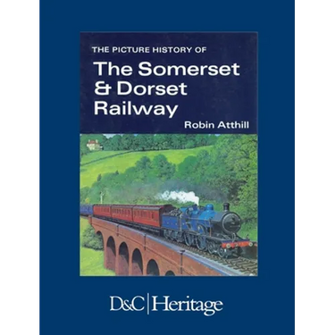 The Picture History of Somerset & Dorset Railway