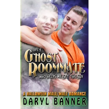 My Ghost Roommate (Who Helps Me Get The Guy): A Halloween Male/Male Romance