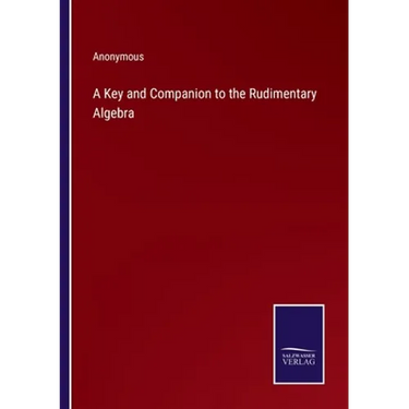 A Key and Companion to the Rudimentary Algebra