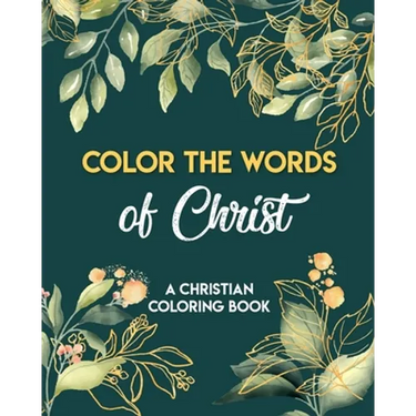 Color The Words Of Christ (A Christian Coloring Book): Christian Coloring Books