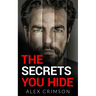 The Secrets You Hide: A Psychological Thriller