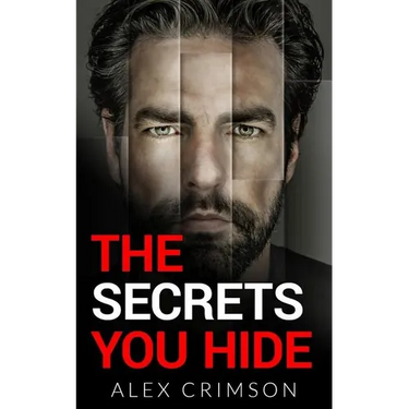 The Secrets You Hide: A Psychological Thriller