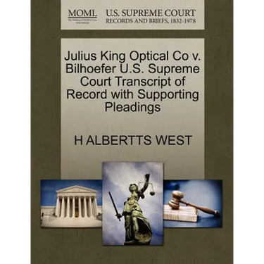 Julius King Optical Co V. Bilhoefer U.S. Supreme Court Transcript of Record with Supporting Pleadings