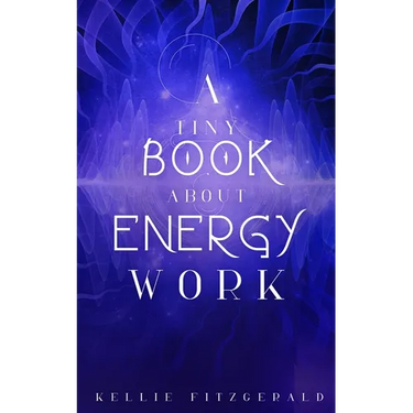 A Tiny Book About Energy Work