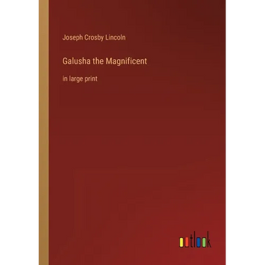 Galusha the Magnificent: in large print