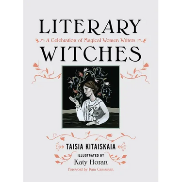 Literary Witches: A Celebration of Magical Women Writers