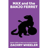 Max and the Banjo Ferret: A Sci-Fi Comedy Novel