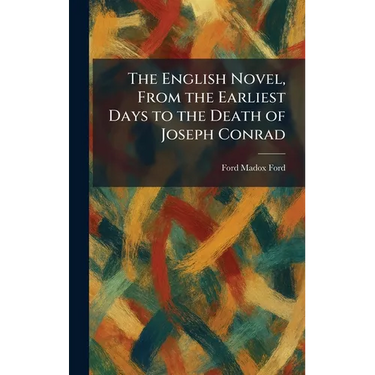 The English Novel, From the Earliest Days to the Death of Joseph Conrad