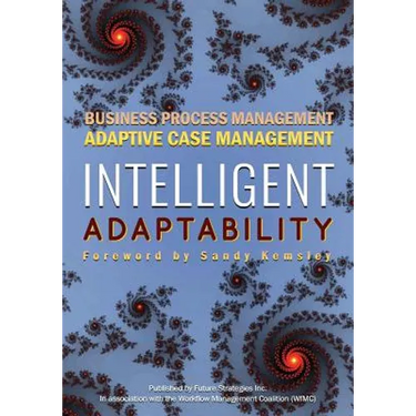 Intelligent Adaptability: Business Process Management, Adaptive Case Management