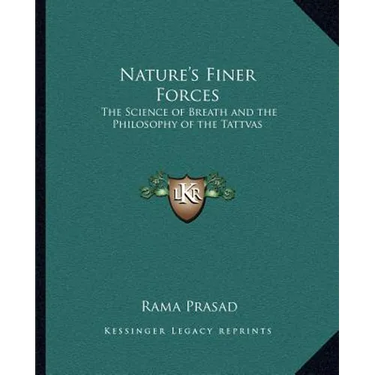 Nature's Finer Forces: The Science of Breath and the Philosophy of the Tattvas