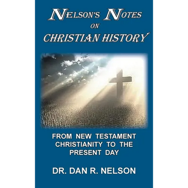 Nelson's Notes on Christian History: From New Testament Christianity to the Present Day