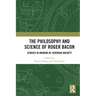 The Philosophy and Science of Roger Bacon: Studies in Honour of Jeremiah Hackett