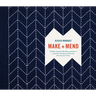 Make and Mend: Sashiko-Inspired Embroidery Projects to Customize and Repair Textiles and Decorate Your Home