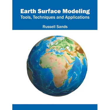 Earth Surface Modeling: Tools, Techniques and Applications