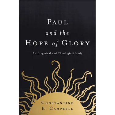 Paul and the Hope of Glory: An Exegetical and Theological Study