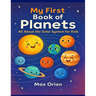 My First Book of Planets: All About the Solar System for Kids