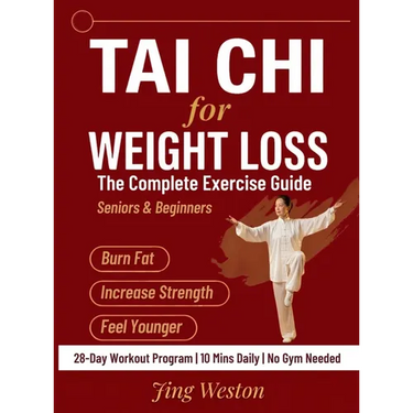 Tai Chi for Weight Loss: The Complete Exercise Guide for Seniors and Beginners to Burn Fat, Increase Strength, and Feel Younger - 28-Day Workout Progr
