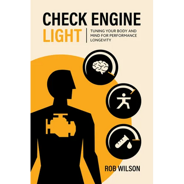 Check Engine Light: Tuning Your Body and Mind to Achieve Performance Longevity