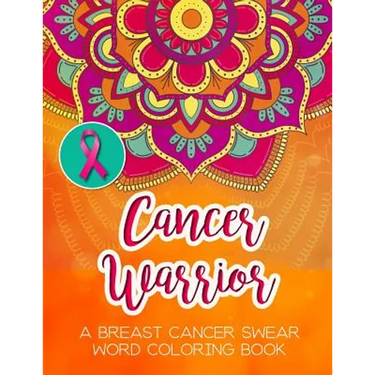 Cancer Warrior: A Breast Cancer Swear Word Coloring Book