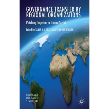 Governance Transfer by Regional Organizations: Patching Together a Global Script