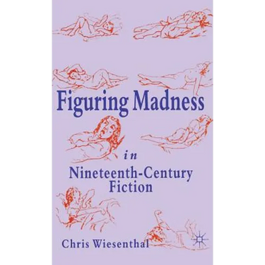 Figuring Madness in Nineteenth-Century Fiction