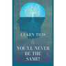 Learn This And You'll Never Be The Same!