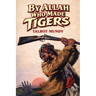 By Allah Who Made Tigers