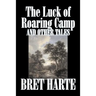 The Luck of Roaring Camp and Other Tales by Bret Harte, Fiction, Westerns, Historical