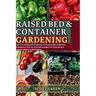 Raised Bed and Container Gardening for Beginners: Learn To Utilize Small Spaces To Grow Fresh Food And Experience The Joy And Advantages Of Cultivatin