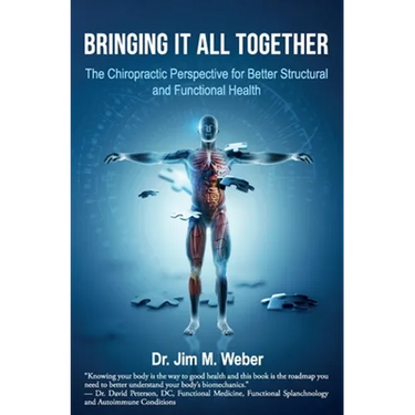 Bringing It All Together: The Chiropractic Perspective for Better Structural and Functional Health