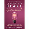 Leadership H.E.A.R.T. Unleashed: Igniting a Revolution of Influence and Impact