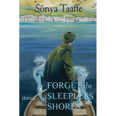 Forget the Sleepless Shores: Stories