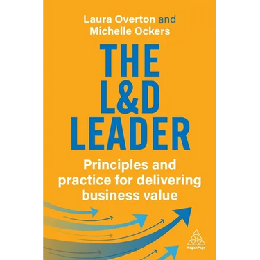 The L&d Leader: Principles and Practice for Delivering Business Value