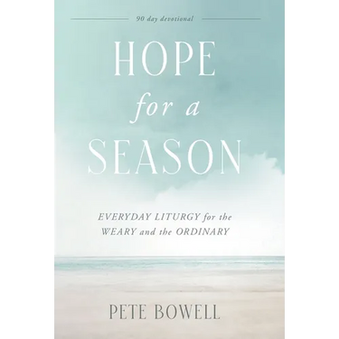 Hope for a Season: Everyday Liturgy for the Weary and the Ordinary