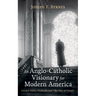 An Anglo-Catholic Visionary for Modern America: Gordon Butler Wadhams and "The Way of Christ"