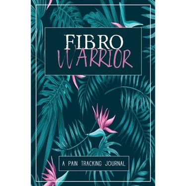 Fibro Warrior: A Symptom & Pain Tracking Journal for Fibromyalgia and Chronic Pain